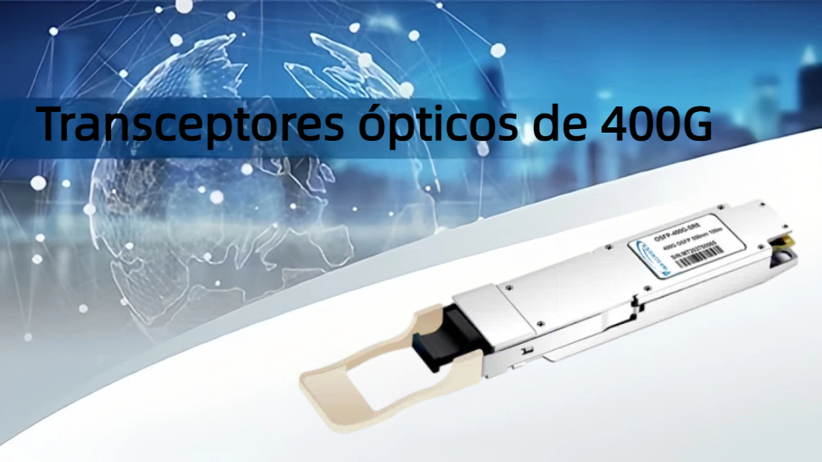 Transceptores ópticos de 400G